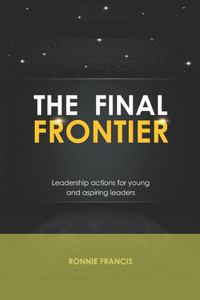 The Final Frontier: Leadership actions for young and aspiring leaders