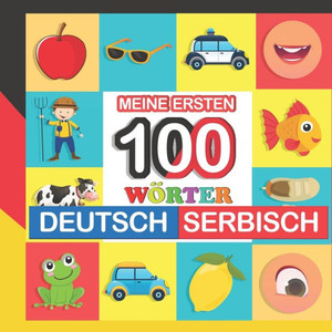 meine ersten 100 wÃ¶rter deutsch-serbisch: serbisch lernen fÃ¼r Kinder von 2 - 7 Jahren