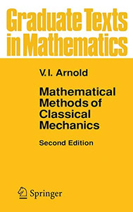 Mathematical Methods Of Classical Mechanics (Graduate Texts In Mathematics, Vol. 60) (Graduate Texts In Mathematics, 60) Mathematical Methods Of Classical Mechanics (Graduate Texts In Mathematics, Vol. 60) (Graduate Texts In Mathematics, 60)