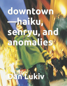 downtown-haiku, senryu, and anomalies
