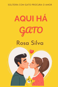 Aqui HÃ¡ gato: Uma comÃ©dia romÃ¢ntica cÃ£o e gato (novela)