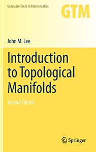 Introduction To Topological Manifolds (Graduate Texts In Mathematics, 202) Introduction To Topological Manifolds (Graduate Texts In Mathematics, 202)