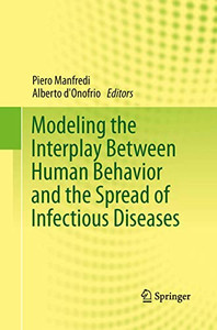 Modeling The Interplay Between Human Behavior And The Spread Of Infectious Diseases Modeling The Interplay Between Human Behavior And The Spread Of Infectious Diseases