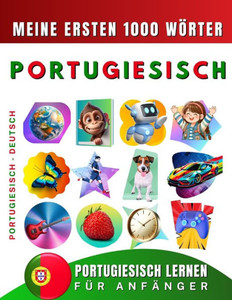 Portugiesisch lernen für Anfänger, meine ersten 1000 Wörter: Zweisprachiges Portugiesisch-Englisch-Lernbuch für Kinder und Erwachsene