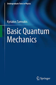 Basic Quantum Mechanics (Undergraduate Texts In Physics) Basic Quantum Mechanics (Undergraduate Texts In Physics)