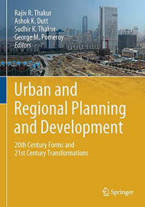 Urban And Regional Planning And Development: 20Th Century Forms And 21St Century Transformations Urban And Regional Planning And Development: 20Th Century Forms And 21St Century Transformations