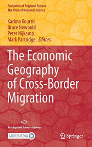 The Economic Geography Of Cross-Border Migration (Footprints Of Regional Science) The Economic Geography Of Cross-Border Migration (Footprints Of Regional Science)