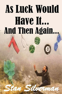 As Luck Would Have It...: And Then Again...