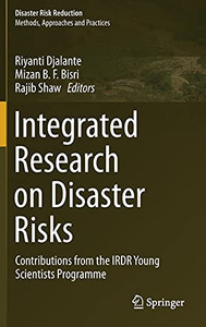 Integrated Research On Disaster Risks: Contributions From The Irdr Young Scientists Programme (Disaster Risk Reduction)