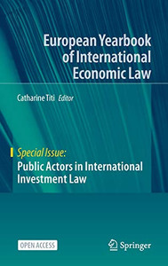 Public Actors In International Investment Law (European Yearbook Of International Economic Law) Public Actors In International Investment Law (European Yearbook Of International Economic Law)