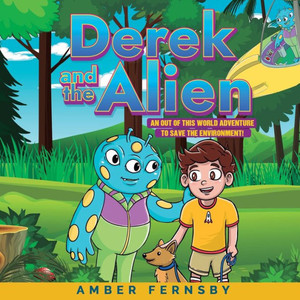 Derek and the Alien: An Out of This World Adventure to Save the Environment!