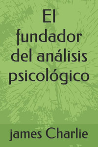 El fundador del anÃ¡lisis psicolÃ³gico
