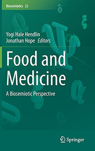 Food And Medicine: A Biosemiotic Perspective (Biosemiotics, 22)