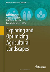 Exploring And Optimizing Agricultural Landscapes (Innovations In Landscape Research)