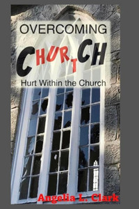 OverComing Church Hurt: Hurt Within The Church