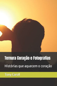 Ternura CoraÃ§Ã£o e Fotografias: HistÃ³rias que aquecem o coraÃ§Ã£o