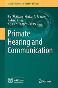 Primate Hearing And Communication (Springer Handbook Of Auditory Research, 63) Primate Hearing And Communication (Springer Handbook Of Auditory Research, 63)