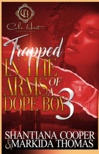 Trapped In The Arms Of A Dope Boy 3: The Finale