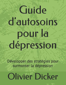 Guide d'autosoins pour la dépression: Développer des stratégies pour surmonter la dépression