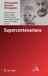 Supercentenarians (Demographic Research Monographs)