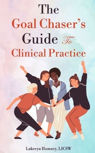 The Goal Chaser's Guide to Clinical Practice
