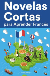 Novelas Cortas para Aprender FrancÃ©s: Historias cortas en FrancÃ©s para principiantes