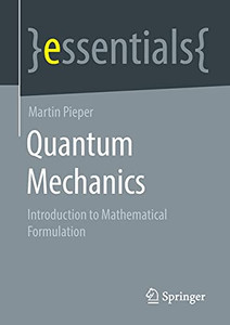 Quantum Mechanics: Introduction To Mathematical Formulation (Essentials) Quantum Mechanics: Introduction To Mathematical Formulation (Essentials)