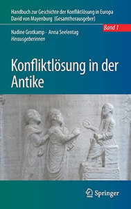 Konfliktlã¶Sung In Der Antike (Handbuch Zur Geschichte Der Konfliktlã¶Sung In Europa, 1) (German Edition) Konfliktlã¶Sung In Der Antike (Handbuch Zur Geschichte Der Konfliktlã¶Sung In Europa, 1) (German Edition)