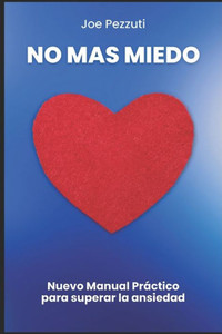 Haz de Tu Miedo Tu Mejor Aliada: Cómo Derrotar La Ansiedad, El Miedo Y Los Ataques de Pánico Solo
