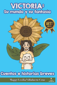 Victoria: Su Mundo Y Su FantasÃ­a: Cuentos E Historias Breves