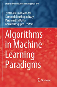 Algorithms In Machine Learning Paradigms (Studies In Computational Intelligence) Algorithms In Machine Learning Paradigms (Studies In Computational Intelligence)