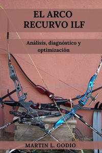 El Arco Recurvo ILF: AnÃ¡lisis, DiagnÃ³stico y OptimizaciÃ³n
