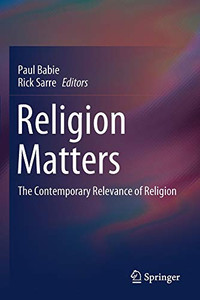 Religion Matters: The Contemporary Relevance Of Religion