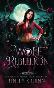 Wolf Rebellion: A Rejected Mates Shifter Romance