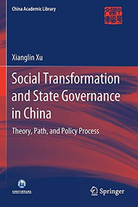 Social Transformation And State Governance In China: Theory, Path, And Policy Process (China Academic Library) Social Transformation And State Governance In China: Theory, Path, And Policy Process (China Academic Library)