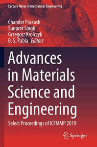 Advances In Materials Science And Engineering: Select Proceedings Of Icfmmp 2019 (Lecture Notes In Mechanical Engineering)