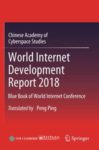 World Internet Development Report 2018: Blue Book Of World Internet Conference