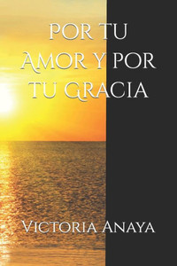 Por tu Amor y por tu Gracia: La presencia de Dios en nuestra vida