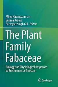 The Plant Family Fabaceae: Biology And Physiological Responses To Environmental Stresses The Plant Family Fabaceae: Biology And Physiological Responses To Environmental Stresses