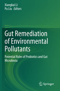 Gut Remediation Of Environmental Pollutants: Potential Roles Of Probiotics And Gut Microbiota