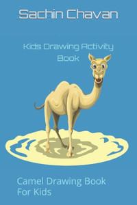 Kids Drawing Activity Book: Camel Drawing Book For Kids