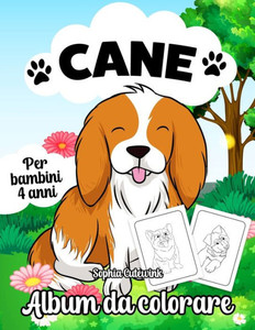 Cane Album da Colorare per Bambini: Libri da Colorare Bambini 4 Anni +