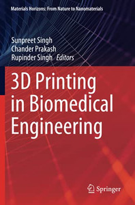 3D Printing In Biomedical Engineering (Materials Horizons: From Nature To Nanomaterials)