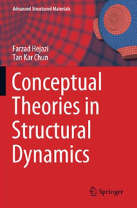 Conceptual Theories In Structural Dynamics (Advanced Structured Materials) Conceptual Theories In Structural Dynamics (Advanced Structured Materials)