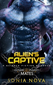 Alien's Captive: A Sci-Fi Alien Romance