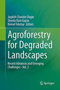 Agroforestry For Degraded Landscapes: Recent Advances And Emerging Challenges - Vol. 2