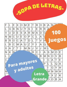 Sopa de Letras 100 Juegos Para Mayores Y Adultos Letra Grande: Rompecabezas en espaÃ±ol