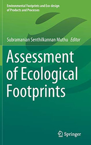 Assessment Of Ecological Footprints (Environmental Footprints And Eco-Design Of Products And Processes) Assessment Of Ecological Footprints (Environmental Footprints And Eco-Design Of Products And Processes)