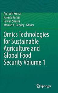Omics Technologies For Sustainable Agriculture And Global Food Security Volume 1