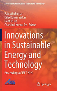 Innovations In Sustainable Energy And Technology: Proceedings Of Iset 2020 (Advances In Sustainability Science And Technology) Innovations In Sustainable Energy And Technology: Proceedings Of Iset 2020 (Advances In Sustainability Science And Technology)
